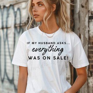 If my husband asks Tshirt